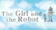 The Girl and the Robot - Impresiones